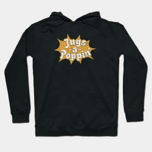 Jugs-A-Poppin' Hoodie